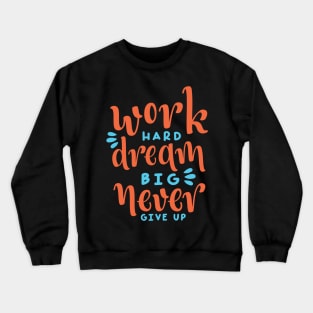 Quotes Work Hard Crewneck Sweatshirt